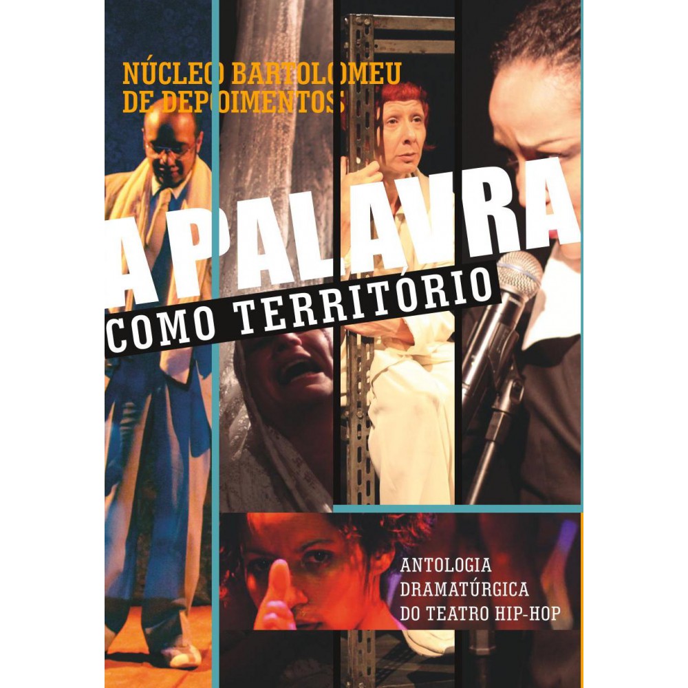 A Palavra como Território - Antologia Dramatúrgica do Teatro Hip-Hop <br /><br /> <small>Bartolomeu de Depoimentos Núcleo</small>