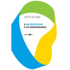 O Antropoceno e as Humanidades   <br /><br /> <small>José Eli da Veiga; </small>