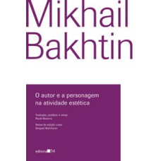 O autor e a personagem na atividade estética   <br /><br /> <small>Mikhail Bakhtin; Paulo Bezerra; </small>