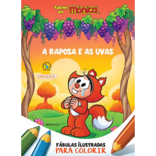 Turma da Mônica - Fábulas Ilustradas para Colorir - A Raposa e as Uvas   <br /><br /> <small>Mauricio de Sousa; Mauricio de Sousa; </small>