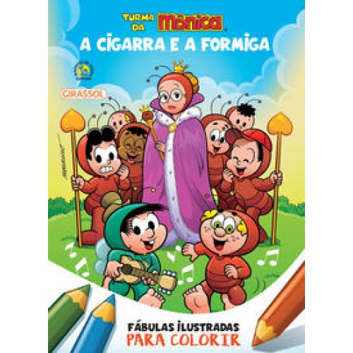 Turma da Mônica - Fábulas Ilustradas para Colorir - A Cigarra e A Formiga   <br /><br /> <small>Mauricio de Sousa; Mauricio de Sousa; </small>