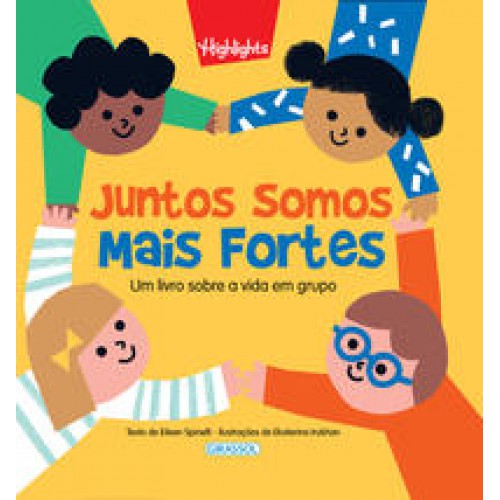 Juntos Somos Mais Fortes - Um livro sobre a vida em grupo   <br /><br /> <small>Eileen Spinelli; Ekaterina Irukhan; </small>