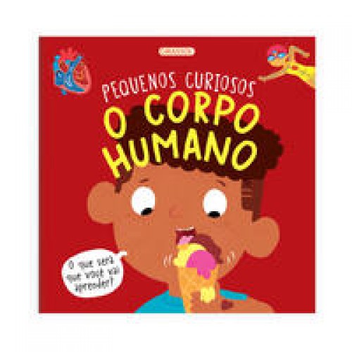 Pequenos Curiosos - O Corpo Humano   <br /><br /> <small>Fran Bromage; Chris Jevons; Steve Wood; Ana Uchoa; </small>