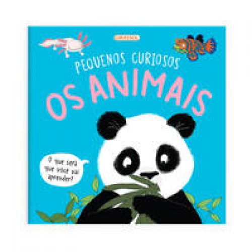 Pequenos Curiosos - Os Animais   <br /><br /> <small>Fran Bromage; Diane Ewen; Nila Aye; Barbara Bakos; Ana Uchoa; </small>