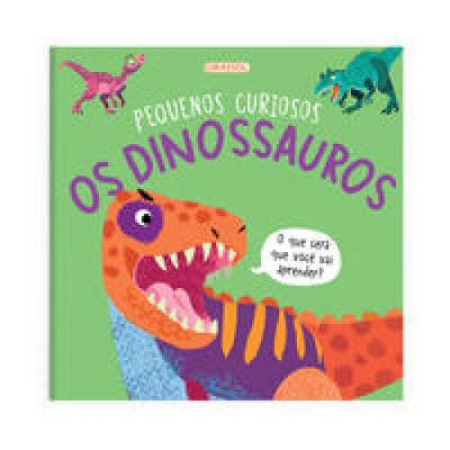Pequenos Curiosos - Os Dinossauros   <br /><br /> <small>Fran Bromage; Ela Smietanka; Ana Gomez; Ana Uchoa; </small>