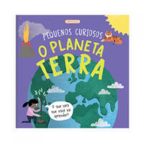 Pequenos Curiosos - O Planeta Terra   <br /><br /> <small>Fran Bromage; Daniel Rieley; Tony Neal; Ana Uchoa; Barbara Bakos; </small>