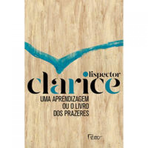 Uma aprendizagem ou o livro dos prazeres - Edição comemorativa <br /><br /> <small>CLARICE LISPECTOR-</small> Uma aprendizagem ou o livro dos prazeres - Edição comemorativa <br /><br /> <small>CLARICE LISPECTOR-</small>