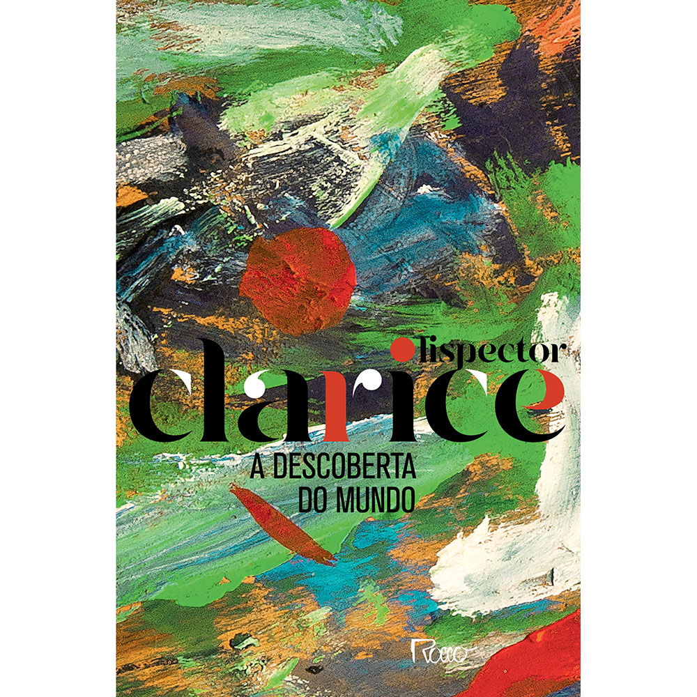 A descoberta do mundo - Edição comemorativa <br /><br /> <small>Clarice Lispector; Cora Rónai</small>