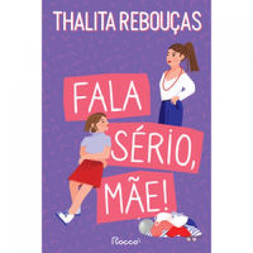Fala sério, mãe!  -  Edição revista e ampliada <br /><br /> <small>THALITA REBOUCAS-</small>