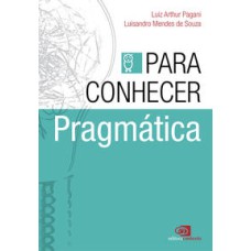 Para conhecer pragmática   <br /><br /> <small>Luiz Arthur Pagani; Luisandro Mendes de Souza; </small>