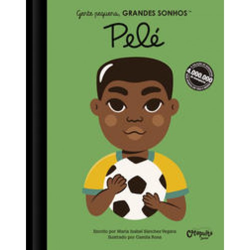 Gente pequena. Grandes sonhos. Pelé   <br /><br /> <small>MARIA ISABEL SANCHEZ VEGARA-</small>