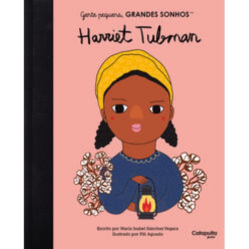 Gente pequena, grandes sonhos: Harriet Tubman   <br /><br /> <small>MARIA ISABEL SANCHEZ VEGARA-</small>