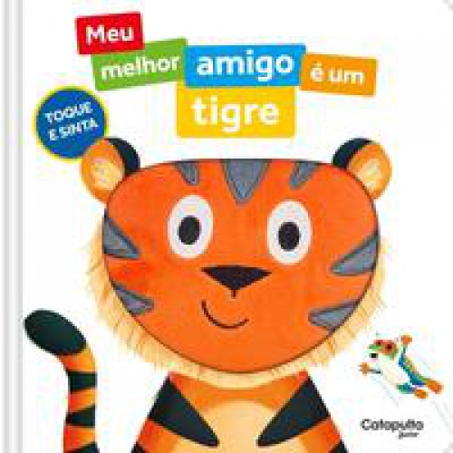 Meu melhor amigo é um tigre   <br /><br /> <small>CATAPULTA EDITORES-</small>