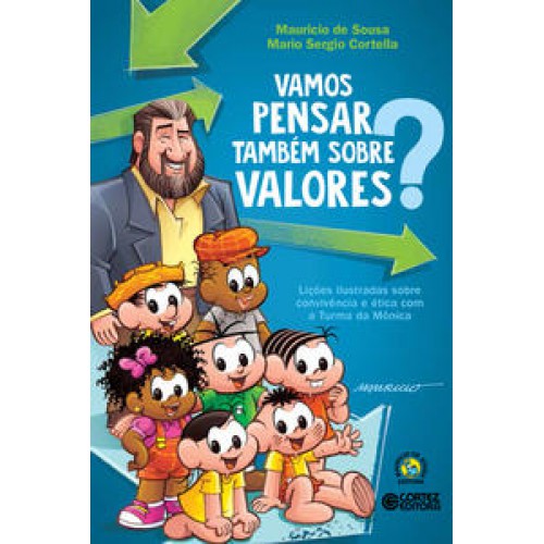Vamos pensar também sobre valores?  -  lições ilustradas sobre convivência e ética com a Turma da Mônica <br /><br /> <small>Mario Sergio Cortella; Mauricio de Sousa; </small>