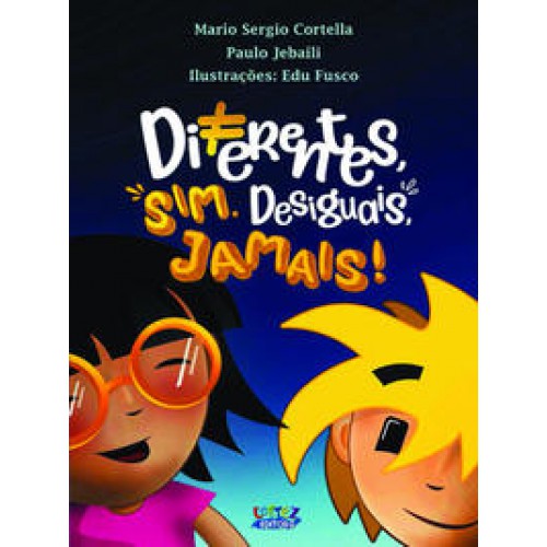 Diferentes sim, desiguais, jamais! <br /><br /> <small>SERGIO MARIO CORTELLA; PAULO JEBALLI-</small> Diferentes sim, desiguais, jamais! <br /><br /> <small>SERGIO MARIO CORTELLA; PAULO JEBALLI-</small>