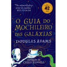 O guia do mochileiro das galáxias - Edição Ilustrada   <br /><br /> <small>Douglas Adams; Chris Riddell; Paulo Henriques Britto; Carlos Irineu da Costa; </small>