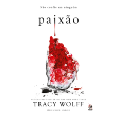 Paixão  -  Livro II da Série Crave <br /><br /> <small>Tracy Wolff; Ivar Panazzolo Junior; </small>