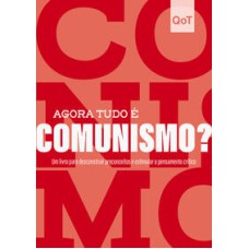 Agora tudo é comunismo?  -  Coleção Quebrando o Tabu <br /><br /> <small>QUEBRANDO O TABU</small>