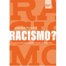 Agora tudo é racismo?  -  Coleção Quebrando o Tabu <br /><br /> <small>Quebrando o Tabu; </small>
