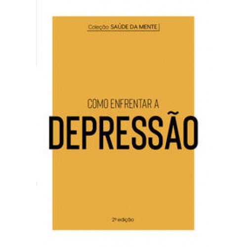 Coleção Saúde da Mente - Como enfrentar a Depressão   <br /><br /> <small>Astral Cultural; Quebrando o Tabu; Quebrando o Tabu; Quebrando o Tabu; Quebrando o Tabu; Alto Astral; Marlon Reikdal; Ernesto Che Guevara; Emir Sader; Verena Kast; Markus A. Hediger; Viktor E. Frankl; Vilmar Schneider; Maria da Glória Bonelli; Conceição Evaristo; undefined Confúcio; André da Silva Bueno; José Jorge de Morais Zacharias; Felipe Alves e Silva; Editores da Auzou; Bénédicte Le Loarer; Paula Mcgloin; Arnaud Roi; Fabiana Teixeira Lima; Laura Levy; Adrienne Heymans; Alice Nominé; Maité Dubois; Isabelle Lataulade; Fanny Salomon; Stéphane Cavazzini; Catapulta Editores; Florencia Errecarte; Serge Rodas; Flávia Delgado; undefined Catapulta Editores; undefined Editores da YoYo Books; undefined Editores da YoYo Books; undefined Editores da YoYo Books; Tom Catapulta Editores; Editores da Catapulta; Pablo Gamba; Florencia Carrizo; Marcela Batista; Thainara Gabardo; Verónica Álvarez Pesce; Editores da Catapulta; Pablo Gamba; Florencia Carrizo; Marcela Batista; Thainara Gabardo; Verónica Álvarez Álvarez Pesce; María Isabel Sánchez Vegara; María Isabel Sánchez Vegara; Alex G Griffiths; Carolina Caires Coelho; M. Isabel Sánchez Vegara; María Isabel Sánchez Vegara; Ana Albero; María Isabel Sánchez Vegara; Pili Aguado; Camila Ponturo; Ludmilla Borinelli; Marcela Batista; María Isabel Sánchez Vegara; Fernando Martín; Camila Ponturo; Fernanda Nagashima; Fabiana Teixeira Lima; Florencia Carrizo; Manal Mirza; Carolina Caires Coelho; Florencia Errecarte; María Isabel Sánchez Vegara; Mai Ly Degman; Camila Ponturo; Fernanda Nagashima; María Isabel Sánchez Vegara; M. Isabel Sánchez Vegara; María Isabel Sánches Vegara; Carolina Caires Coelho; Florencia Errecarte; Alison Hawkins; Fabiana Teixeira Lima; Laila Guilherme; YOYO EDITORES; YOYO EDITORES; Mr Lwi; undefined Editores da Auzou; Dominic Gourd; Editores da Catapulta; Siân Roberts; Thainara Gabardo; Laila Guilherme; Romina Rovera; Editores da Catapulta; Marcela Batista; Florencia Carrizo; Batista Lima; Ramina Rovera; Editores da Catapulta; Siân Roberts; Camila Ponturo; Thainara Gabardo; Laila Guilherme; Romina Rovera; Florencia Carrizo; Editores da Catapulta; Siân Roberts; Thainara Gabardo; Florencia Carrizo; Camila Ponturo; Romina Rovera; Laila Guilherme; Editores da Catapulta; Florencia Carrizo; Thainara Gabardo; Romina Rovera; Sophie Bouxom; Sophie Bouxom; Bruno Anselmi; Laurent Audouin; Fabiana Teixeira Lima; Thainara Gabardo; Olivier Houdé; Grégoire Borst; Amélie Graux; Fabiana Teixeira Lima; Thainara Gabardo; Pierre Caillou; Fabiana Teixeira Lima; Thainara Gabardo; Christelle Chatel; Camila Ponturo; Didier Balicevic; Fabiana Teixeira Lima; Sylvie Baussier; undefined Editores da YoYo Books; Editores da Catapulta; Sophie Bouxom; Sophie Bouxom; Florencia Carrizo; Bruno Anselmi; Thainara Gabardo; Romina Rovera; undefined Editores da YoYo Books; undefined Editores da YoYo Books; undefined YoYo Editores; undefined YoYo Editores; undefined YoYo Editores; Janny van der Molen; Alexandra de Vries; Martijn van der Linden; Catapulta Editores; Clarice Lispector; Claufe Rodrigues; María Isabel Sánchez Vegara; María Isabel Sánchez Vegara; María Isabel Sánchez Vegara; María Isabel Sánchez Vegara; Suzanne Collins; Alexandre Elia; Veronica Roth; Lucas Peterson; Austin Kleon; Sofia Soter; Austin Kleon; Katherine Arden; Elisa Nazarian; Helen Pomposelli; Roberta Lewis; Angela Lago; Angela Lago; Katherine Arden; Elisa Nazarian; Danielle Paige; Ulisses Teixeira; Antoine de Saint-Exupéry; Frei Betto; Helen Pomposelli; Drica Pinotti; Angela Lago; Angela Lago; undefined Caulos; Alexandre Rampazo; Alexandre Rampazo; John Green; Maureen Johnson; Lauren Myracle; Mariana Kohnert; Margaret Atwood; Ana Deiró; Renée Nault; Renée Nault; Thalita Rebouças; Eline Snel; Fabienne W. Mercês; Anna Cunha; J.K. Rowling; Lia Wyler; Drica Pinotti; Bruno Paiva; André Oliveira; Katherine Arden; Elisa Nazarian; Maristella Pinheiro Cavini; Dra. Anna Lembke; Elisa Nazarian; Jacques Rancière; Gustavo Chataignier; Pedro Hussak; Paulo César de Souza; undefined warrakloureiro; Tim Marshall; José Roberto O’Shea; Celso Longo; Daniel Trench; Alba de Céspedes; Joana Angélica d’Avila Melo; undefined undefined; Elena Ferrante; Yotam Ottolenghi; Helen Goh; Tara Wigley; Verena Lochmuller; Bruno Fiuza; Simone AZ; Elisa Von Randow; Josias Marinho; Josias Marinho; Alexandre Mate; Pedro Moritz Schwarcz; Alexandre Mate; Pedro Moritz Schwarcz; </small>