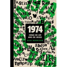 1974  -  Cenas de um ano de crises <br /><br /> <small>Nick Rennison; Marcia Blasques; </small>