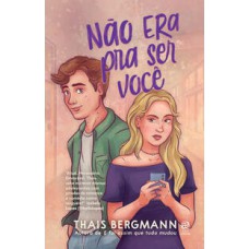 Não era pra ser você   <br /><br /> <small>THAIS BERGMANN</small>