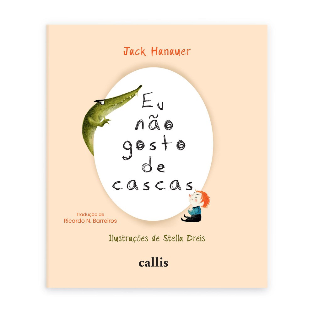 Eu Não Gosto de Cascas - Uma história ilustrada sobre comportamento infantil com muito humor Eu Não Gosto de Cascas - Uma história ilustrada sobre comportamento infantil com muito humor
