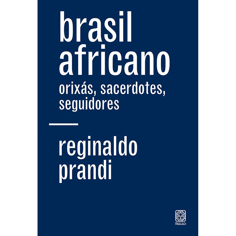 Brasil africano - orixás, sacerdotes, seguidores