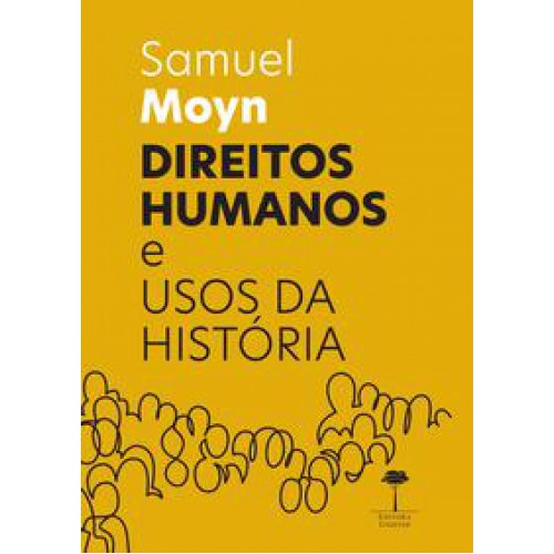 Direitos Humanos e Usos da História   <br /><br /> <small>Samuel Moyn; </small>