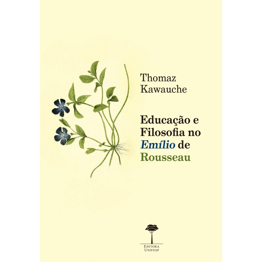 Educação e filosofia no Emílio de Rousseau <br /><br /> <small>Thomaz Kawauche</small>