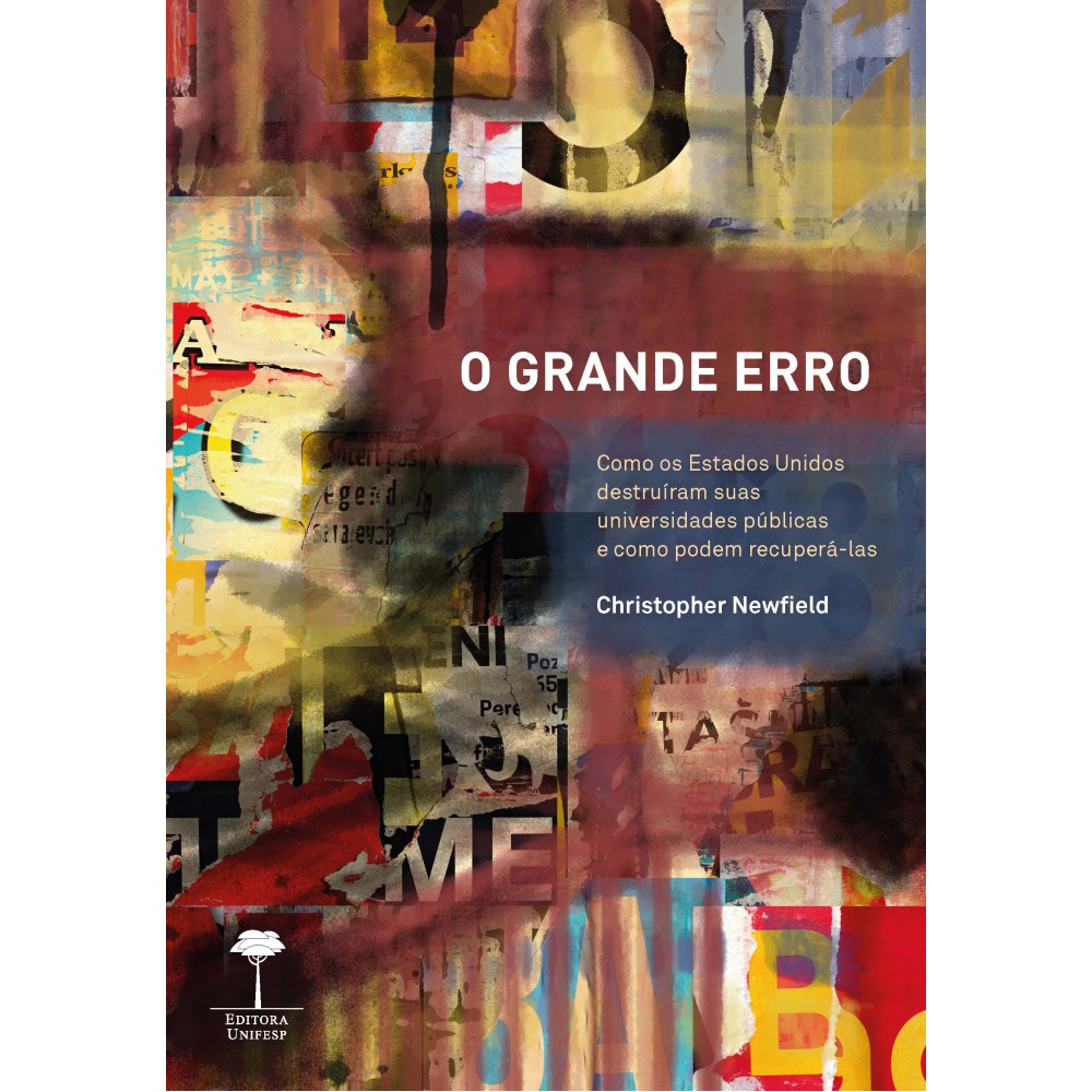O grande erro - Como os Estados Unidos destruíram suas universidades públicas e como podem recuperá-las O grande erro - Como os Estados Unidos destruíram suas universidades públicas e como podem recuperá-las
