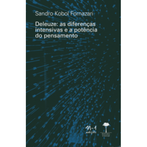 Deleuze  -  as diferenças intensivas e a potência do pensamento <br /><br /> <small>Sandro Kobol Fornazari; </small>