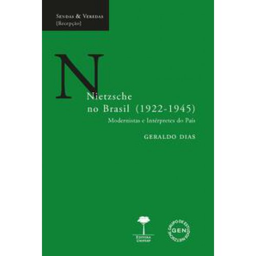 Nietzsche No Brasil (1922-1945)  -  Modernismo e Intérpretes do país <br /><br /> <small>Geraldo Dias; </small>