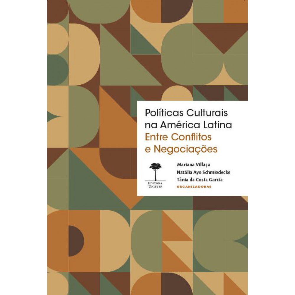 Políticas Culturais na América Latina - Entre Conflitos e Negociações