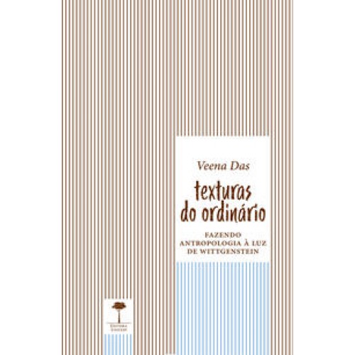Texturas do ordinário  -  Fazendo antropologia à luz de Wittgenstein <br /><br /> <small>Veena Das; </small>