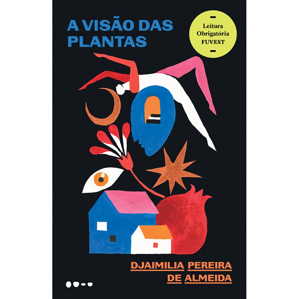 A visão das plantas <br /><br /> <small>Djaimilia Pereira de Almeida; Luciana Facchini</small>