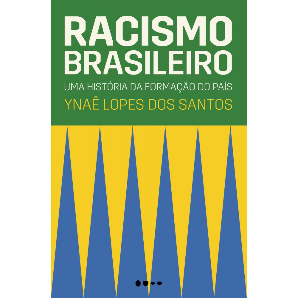 Racismo brasileiro - Uma história da formação do país <br /><br /> <small>Ynaê Lopes dos Santos; Julia Custodio</small>