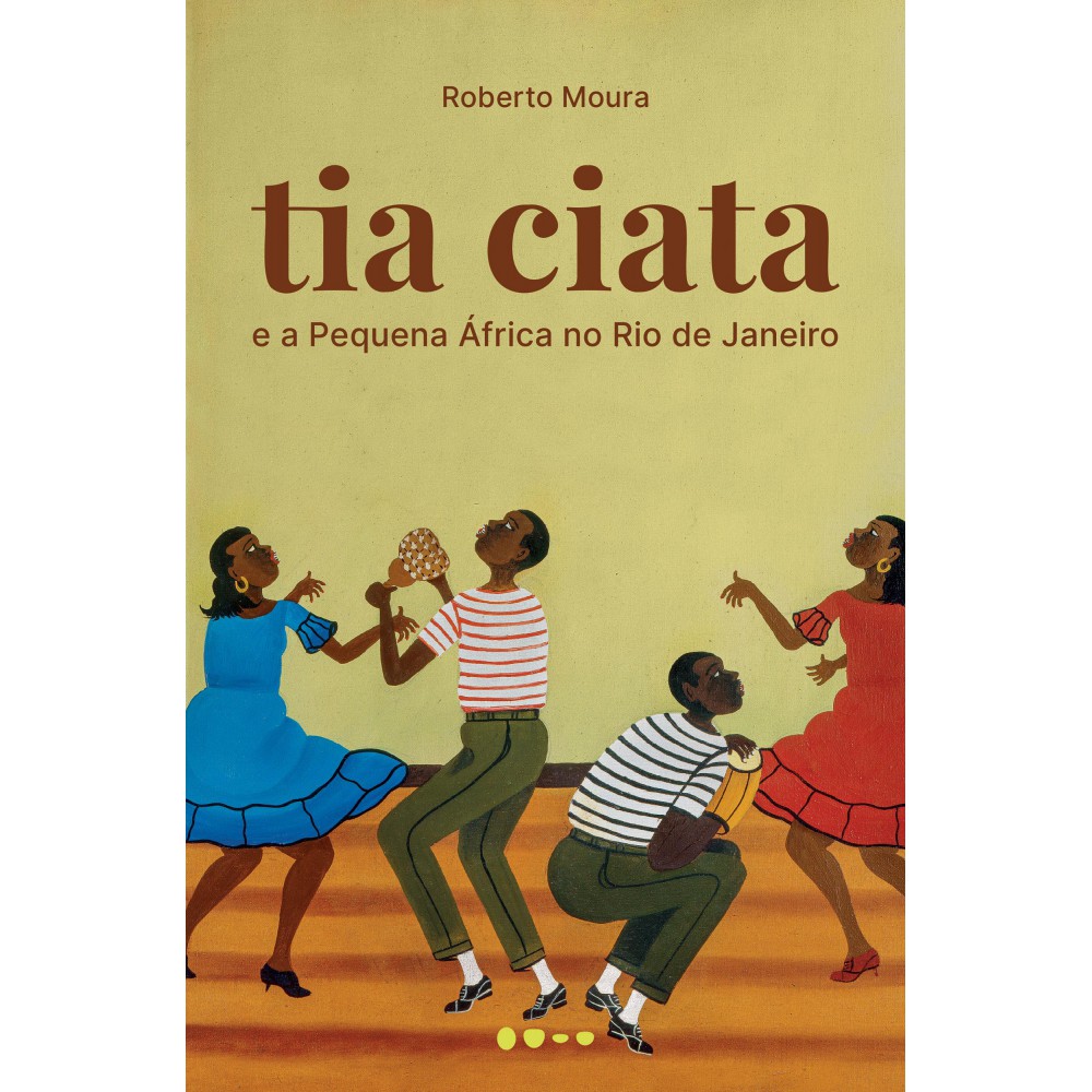 Tia Ciata e a Pequena África no Rio de Janeiro <br /><br /> <small>Roberto Moura; Julia Custodio</small>