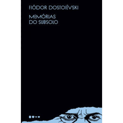 Memórias do subsolo   <br /><br /> <small>FIÓDOR DOSTOIÉVSKI-</small>