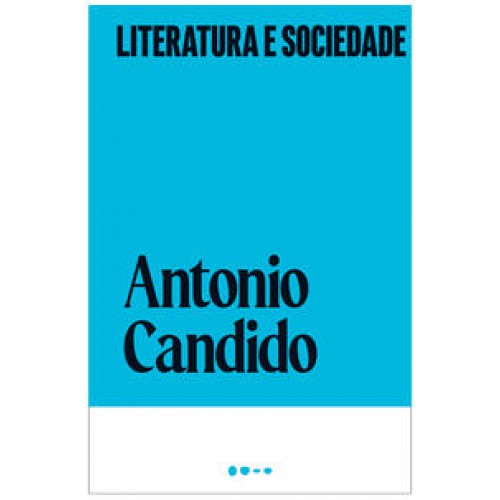Literatura e sociedade   <br /><br /> <small>ANTONIO CANDIDO-</small>