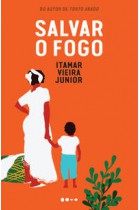 Salvar o fogo - Prêmio Jabuti 2024 Romance literário - 2ª EDIÇÃO BROCHURA   <br /><br /> <small>ITAMAR VIEIRA JUNIOR-</small>