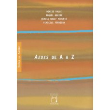 Aedes de A a Z   <br /><br /> <small>Denise Valle; Raquel Aguiar; Denise Nacif Pimenta; Vinicius Ferreira; </small>