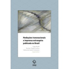 Mediações transnacionais e imprensa estrangeira publicada no Brasil  