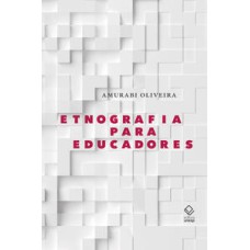 Etnografia para educadores   <br /><br /> <small>Amurabi Oliveira; </small>