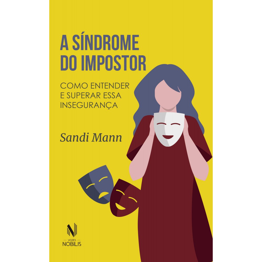 A síndrome do impostor - Como entender e superar essa insegurança <br /><br /> <small>Sandi Mann; Marcus Penchel</small>