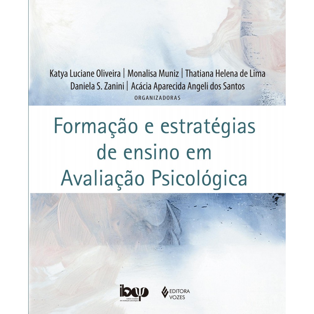 Formação e estratégias de ensino em avaliação psicológica <br /><br /> <small>Katya Luciane Oliveira; Monalisa Muniz; Thatiana Helena de Lima; Daniela Zanini; Acácia Aparecida Angeli dos Santos</small>