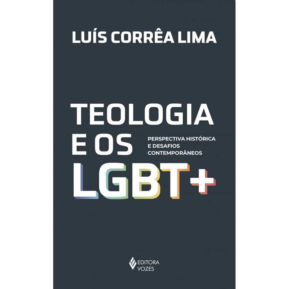 Teologia e os LGBT + - Perspectiva histórica e desafios contemporâneos <br /><br /> <small>Luís Corrêa Lima</small>