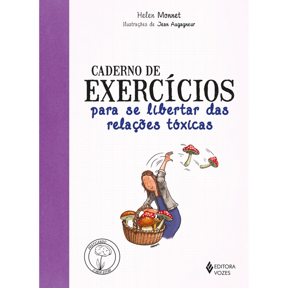 Caderno de exercícios para se libertar das relações tóxicas <br /><br /> <small>Helen Monnet; Clarissa Ribeiro; Jean Augagneur</small>