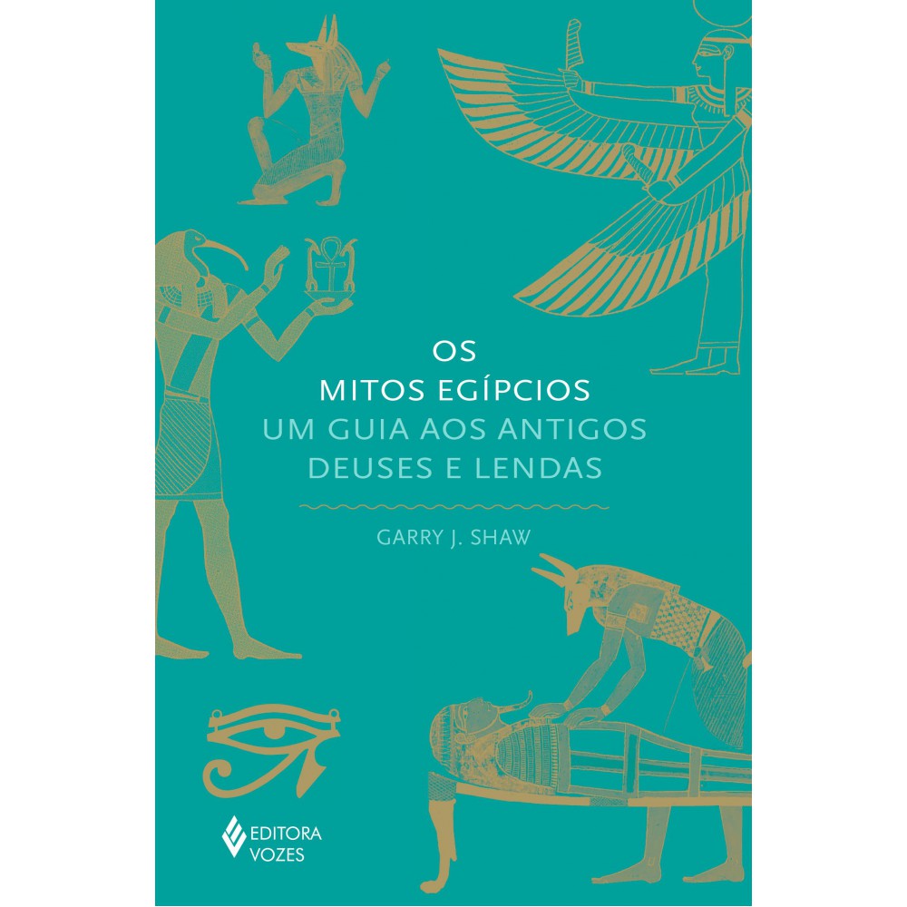 Os mitos egípcios - Um guia aos antigos deuses e lendas <br /><br /> <small>Garry J. Shaw; Thais Rocha da Silva</small>