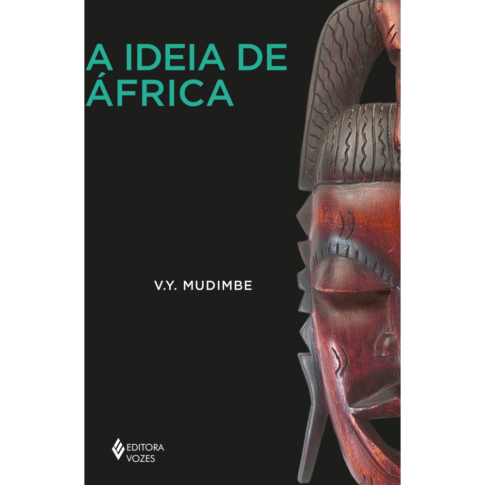 A ideia de África <br /><br /> <small>V. Y. Mudimbe; Fábio Roberto Lucas</small>
